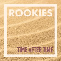 Time After Time - Rookies