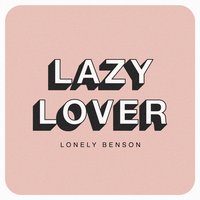 Lazy Lover - Lonely Benson
