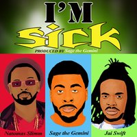 I'm Sick - Natomas Slimm, Sage The Gemini, Jai Swift
