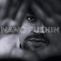 Pushin - Nano