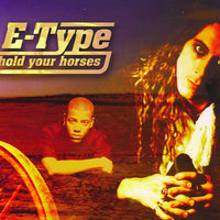 Hold Your Horses - E-Type, Richi M.