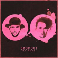 My Muse - Dropout