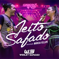 Jeito Safado - Marcia Fellipe, Wesley Safadão