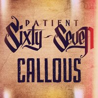Callous - Patient Sixty-Seven
