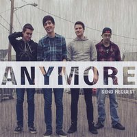 Anymore - Send Request