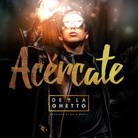 Acércate - De La Ghetto