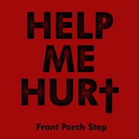 Help Me Hurt - Front Porch Step