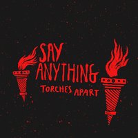 Torches Apart - Say Anything