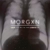 love you with the lights on - morgxn