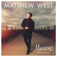 Mended - Matthew West