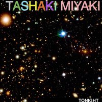 Tonight - Tashaki Miyaki