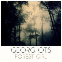 Forest Girl - Георг Отс