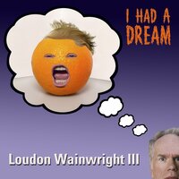 I Had a Dream - Loudon Wainwright III