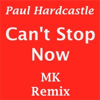 Cant Stop Now - Steve Menzies, MK, Paul Hardcastle