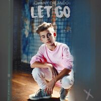 Let Go - Johnny Orlando