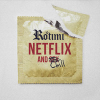 Netflix And Chill - Rotimi