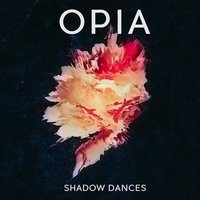 Shadow Dances - Opia