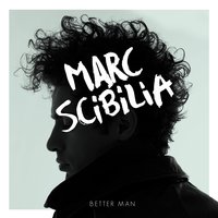 Better Man - Marc Scibilia