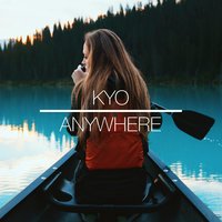 Anywhere - Kyo