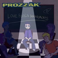 Love Fools Anonymous - Prozzak, Wackyboyz