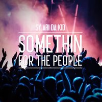Somethin for the People - Sy Ari Da Kid
