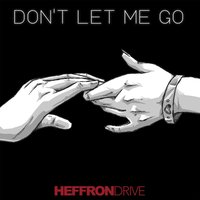 Don't Let Me Go - Heffron Drive