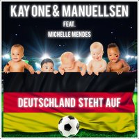 Deutschland steht auf - Kay One, Manuellsen, Michelle Mendes