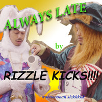 Always Late - Rizzle Kicks