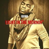 Light in the Mornin' - Quinn