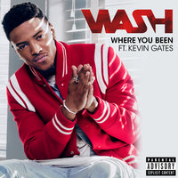 Where You Been - Wash, Kevin Gates