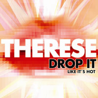 Drop It Like It's Hot - Therese