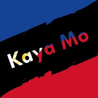 Kaya Mo - James Reid, Rico Blanco, Mark Bautista