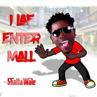 I Laf Enter Mall - Shatta Wale