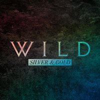 Silver & Gold - Wild