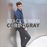 Stacy's Mom - Corey Gray