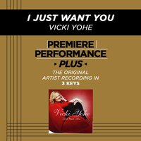 I Just Want You (Low Key-Premiere Performance Plus) - Vicki Yohe