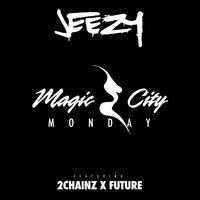 Magic City Monday - Young Jeezy, Future, 2 Chainz