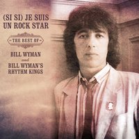 (Si Si) Je Suis Un Rock Star - Bill Wyman