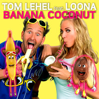Banana Coconut - Tom Lehel, Loona