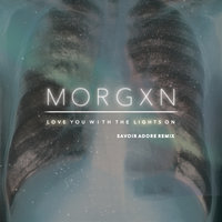 love you with the lights on - morgxn, Savoir Adore