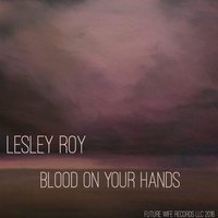 Blood on Your Hands - Lesley Roy