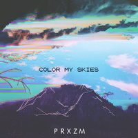Color My Skies - PRXZM