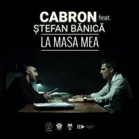 La Masa Mea - Cabron, Stefan Banica