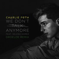 We Don't Talk Anymore - Charlie Puth, DROELOE, Selena Gomez