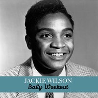 Baby Workout - Jackie Wilson