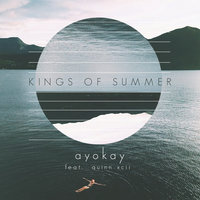 Kings of Summer - ayokay, Quinn XCII