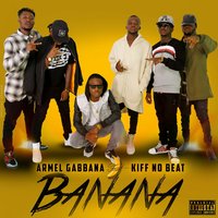 Banana - Kiff No Beat, Armel Gabbana