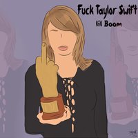 Fuck Taylor Swift - Lil Boom