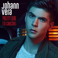 Pretty Girl (Tu Canción) - Johann Vera
