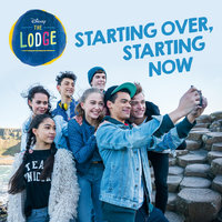 Starting Over, Starting Now - Cast of The Lodge
